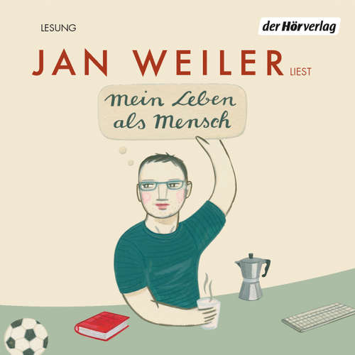 Hoerbuch Mein Leben als Mensch - Jan Weiler - Jan Weiler