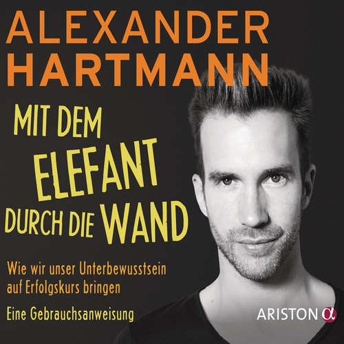 Hoerbuch Mit dem Elefant durch die Wand - Alexander Hartmann - Alexander Hartmann