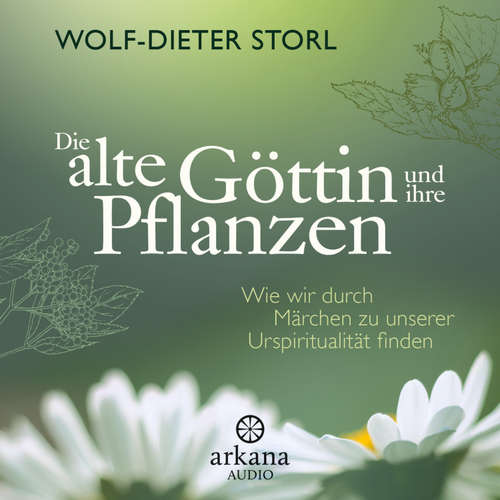 Hoerbuch Die alte Göttin und ihre Pflanzen - Wolf-Dieter Storl - Konrad Wipp
