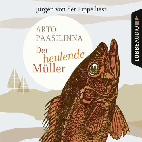 Hoerbuch Der heulende Müller - Arto Paasilinna - Jürgen von der Lippe