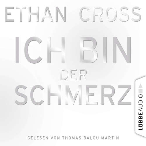 Hoerbuch Ich bin der Schmerz - Ethan Cross - Thomas Balou Martin