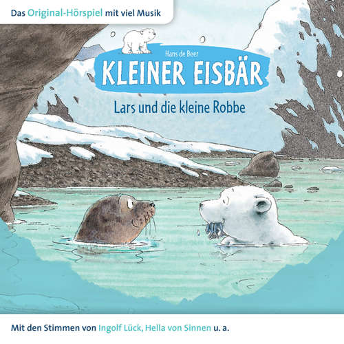 Hoerbuch Kleiner Eisbär, Lars und die kleine Robbe - Hans de Beer - Natascha Cham Hoerbuch Kleiner Eisbär, Lars und die kleine Robbe - Hans de Beer - Natascha Cham