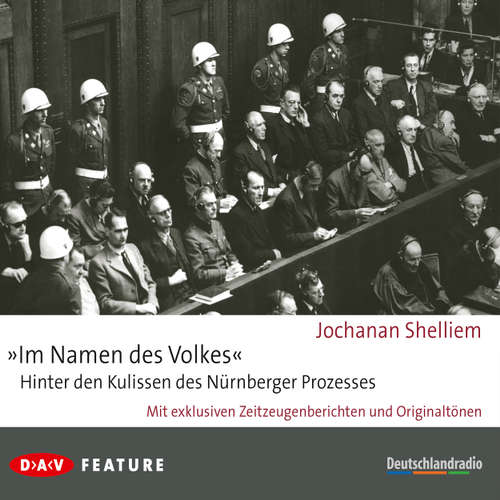 Hoerbuch "Im Namen des Volkes" - Hinter den Kulissen des Nürnberger Prozesses - Jochanan Shelliem - Otto Sander Hoerbuch "Im Namen des Volkes" - Hinter den Kulissen des Nürnberger Prozesses - Jochanan Shelliem - Otto Sander