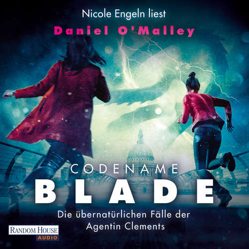 Hoerbuch Codename Blade - Die übernatürlichen Fälle der Agentin Clements - Daniel O'Malley - Nicole Engeln