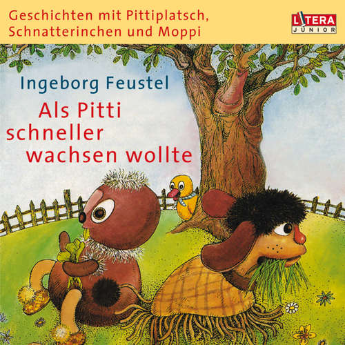 Hoerbuch Geschichten mit Pittiplatsch, Schnatterinchen und Moppi. "Als Pitti schneller wachsen wollte" - Ingeborg Feustel - Heinz Schröder
