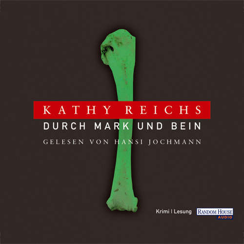 Hoerbuch Durch Mark und Bein - Kathy Reichs - Hansi Jochmann