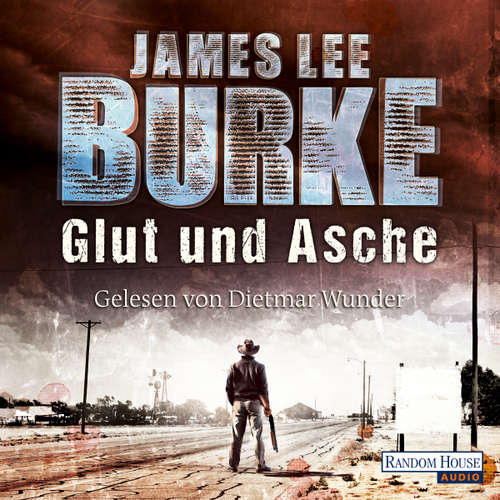 Hoerbuch Glut und Asche - James Lee Burke - Dietmar Wunder