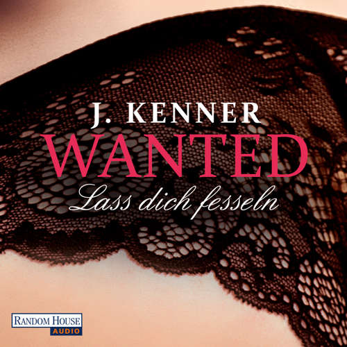 Hoerbuch Wanted (2): Lass dich fesseln - J. Kenner - Christiane Marx