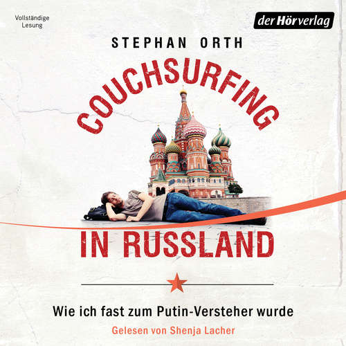 Hoerbuch Couchsurfing in Russland - Stephan Orth - Shenja Lacher