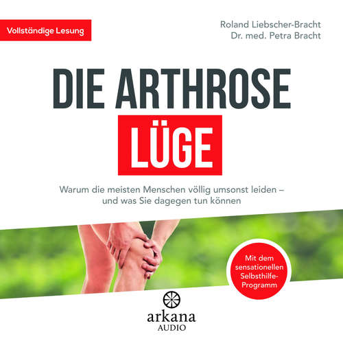 Hoerbuch Die Arthrose-Lüge - Petra Bracht - Olaf Pessler