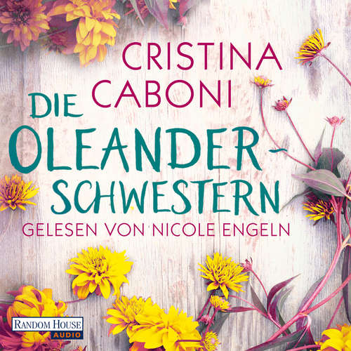 Hoerbuch Die Oleanderschwestern - Cristina Caboni - Nicole Engeln