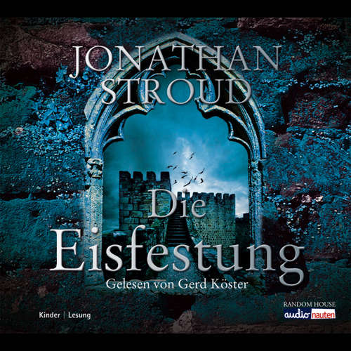 Hoerbuch Die Eisfestung - Jonathan Stroud - Gerd Köster