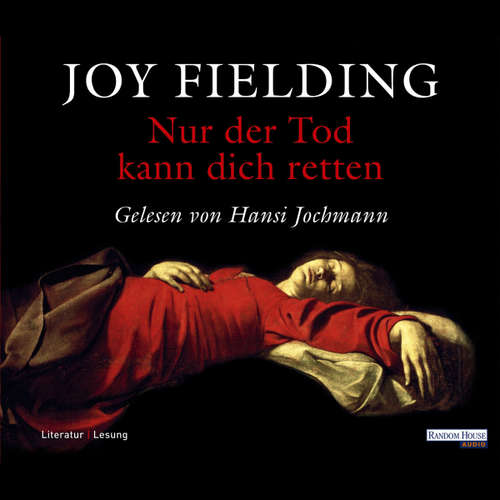 Hoerbuch Nur der Tod kann dich retten - Joy Fielding - Hansi Jochmann