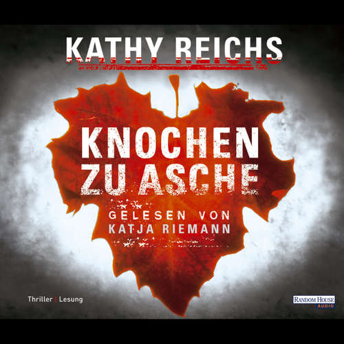 Hoerbuch Knochen zu Asche - Kathy Reichs - Katja Riemann