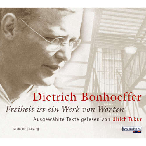 Hoerbuch Freiheit ist ein Werk von Worten - Dietrich Bonhoeffer - Ulrich Tukur