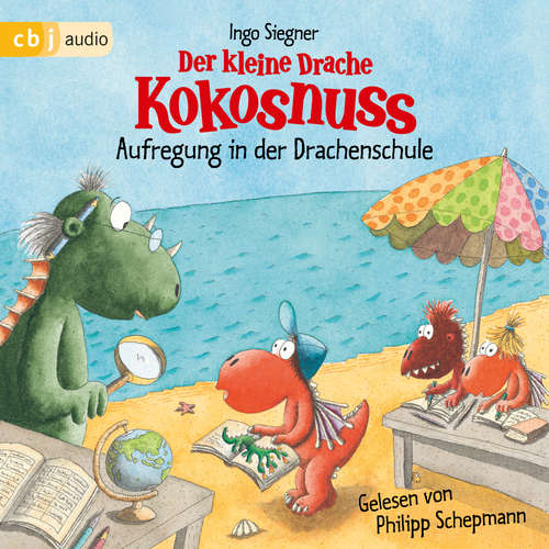 Hoerbuch Der kleine Drache Kokosnuss – Aufregung in der Drachenschule - Ingo Siegner - Philipp Schepmann