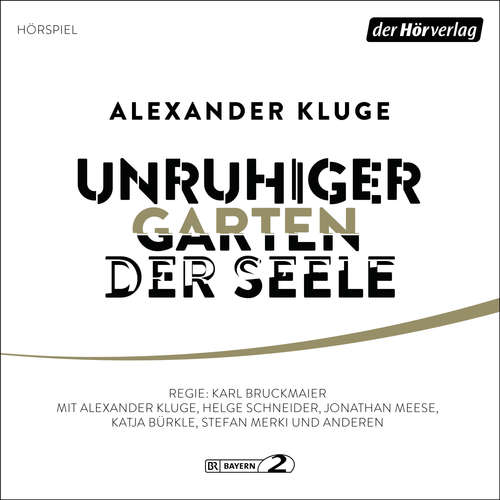 Hoerbuch Unruhiger Garten der Seele - Alexander Kluge - Alexander Kluge