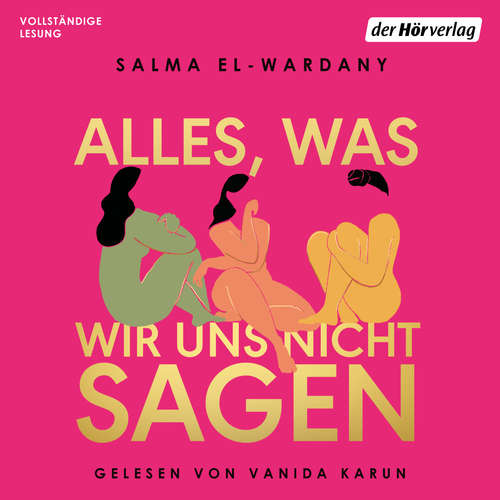 Hoerbuch Alles, was wir uns nicht sagen - Salma El-Wardany - Vanida Karun