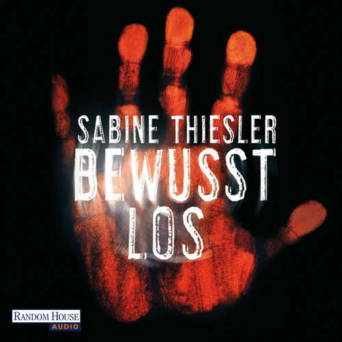 Hoerbuch Bewusstlos - Sabine Thiesler - Sabine Thiesler