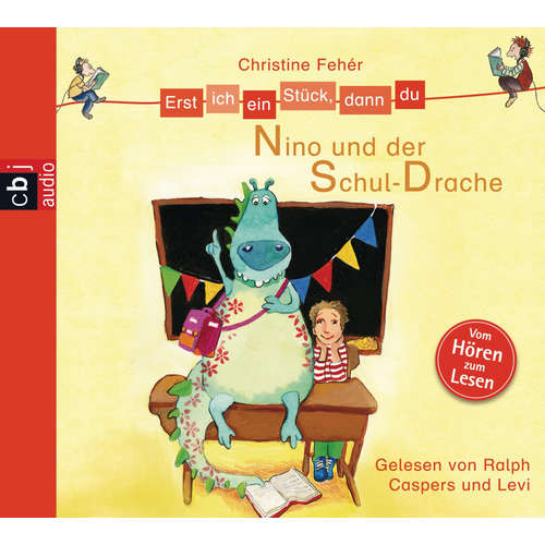 Hoerbuch Erst ich ein Stück, dann du - Nino und der Schul-Drache - Christine Fehér - Ralph Caspers
