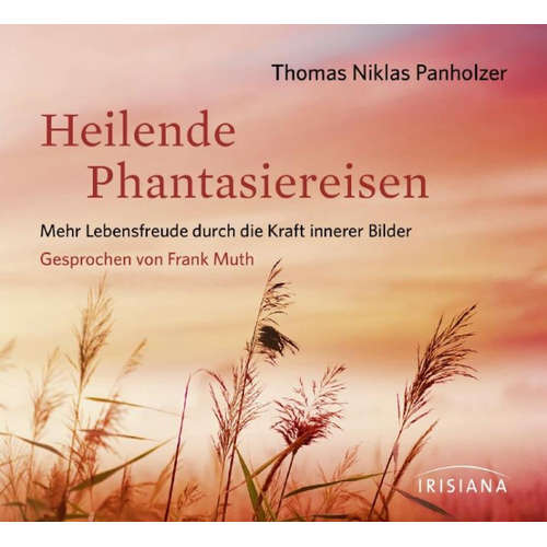 Hoerbuch Heilende Phantasiereisen - Thomas Niklas Panholzer - Frank Muth