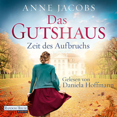 Hoerbuch Das Gutshaus - Zeit des Aufbruchs - Anne Jacobs - Daniela Hoffmann
