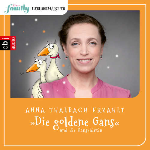 Hoerbuch Eltern family Lieblingsmärchen – Die goldene Gans und die Gänsehirtin - Gebrüder Grimm - Anna Thalbach