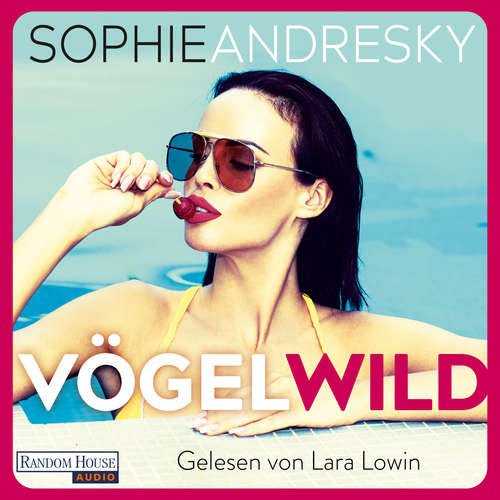 Hoerbuch Vögelwild - Sophie Andresky - Lara Lowin