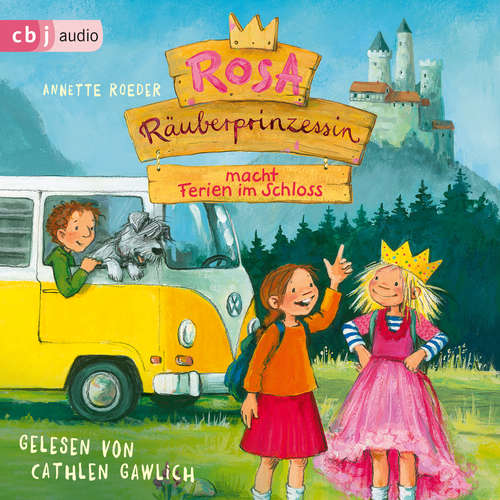 Hoerbuch Rosa Räuberprinzessin macht Ferien im Schloss - Annette Roeder - Cathlen Gawlich