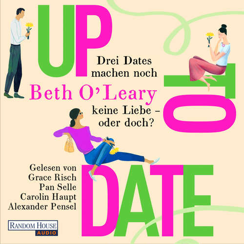 Hoerbuch Up to Date – Drei Dates machen noch keine Liebe – oder doch? - Beth O'Leary - Grace Risch