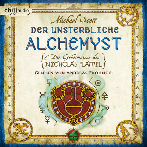 Hoerbuch Die Geheimnisse des Nicholas Flamel - Der unsterbliche Alchemyst - Michael Scott - Andreas Fröhlich