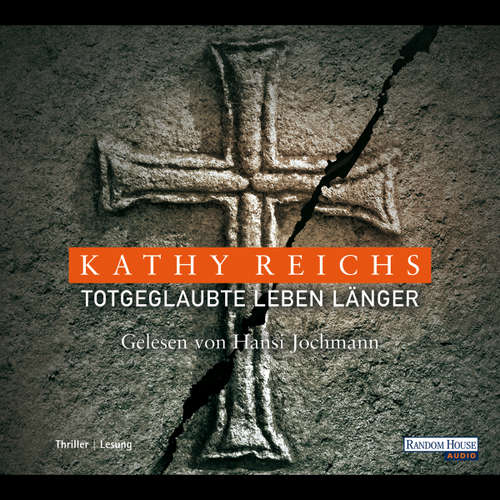 Hoerbuch Totgeglaubte leben länger - Kathy Reichs - Hansi Jochmann