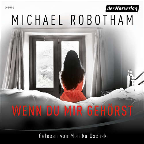 Hoerbuch Wenn du mir gehörst - Michael Robotham - Monika Oschek