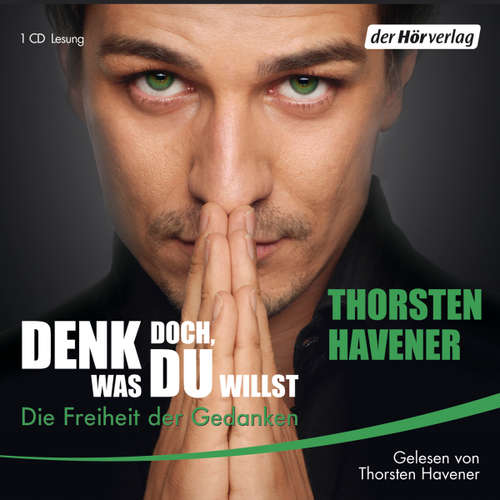 Hoerbuch Denk doch, was Du willst - Thorsten Havener - Thorsten Havener