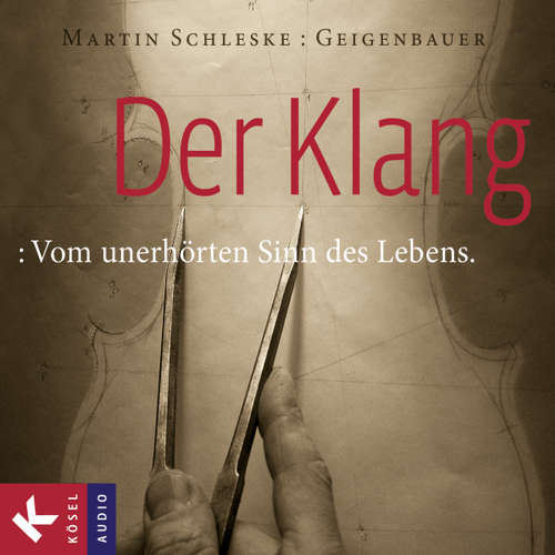 Hoerbuch Der Klang - Martin Schleske - Martin Schleske
