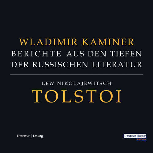 Hoerbuch Tolstoi - Berichte aus den Tiefen der russischen Literatur - Wladimir Kaminer - Wladimir Kaminer