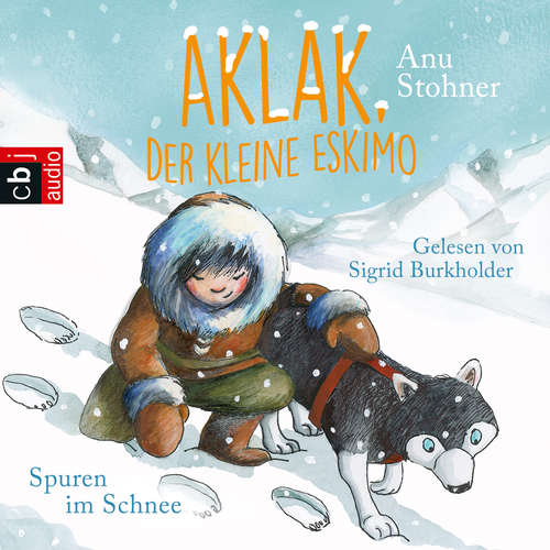 Hoerbuch Aklak, der kleine Eskimo - Spuren im Schnee - Anu Stohner - Sigrid Burkholder