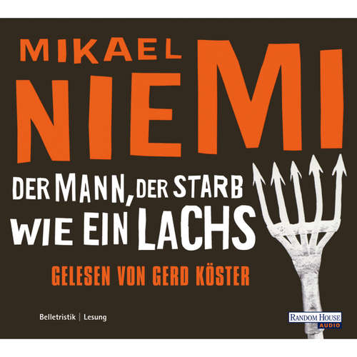 Hoerbuch Der Mann, der starb wie ein Lachs - Mikael Niemi - Gerd Köster