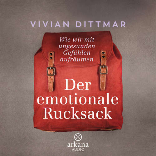 Hoerbuch Der emotionale Rucksack - Vivian Dittmar - Vivian Dittmar