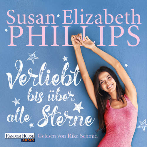 Hoerbuch Verliebt bis über alle Sterne - Susan Elizabeth Phillips - Rike Schmid