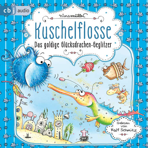 Hoerbuch Kuschelflosse - Das goldige Glücksdrachen-Geglitzer - Nina Müller - Ralf Schmitz