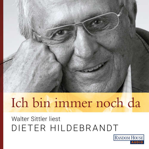 Hoerbuch Ich bin immer noch da - Walter Sittler liest Dieter Hildebrandt - Dieter Hildebrandt - Walter Sittler