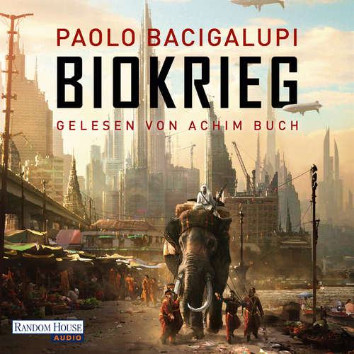 Hoerbuch Biokrieg - Paolo Bacigalupi - Achim Buch