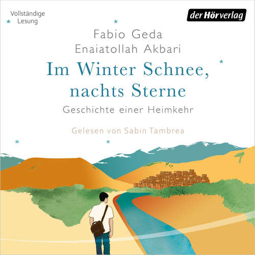 Hoerbuch Im Winter Schnee, nachts Sterne. Geschichte einer Heimkehr - Fabio Geda - Sabin Tambrea
