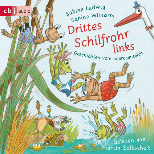 Hoerbuch Drittes Schilfrohr links - Geschichten vom Seerosenteich - Sabine Ludwig - Martin Baltscheit