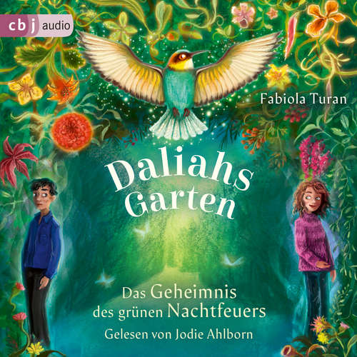 Hoerbuch Daliahs Garten - Das Geheimnis des grünen Nachtfeuers - Fabiola Turan - Jodie Ahlborn