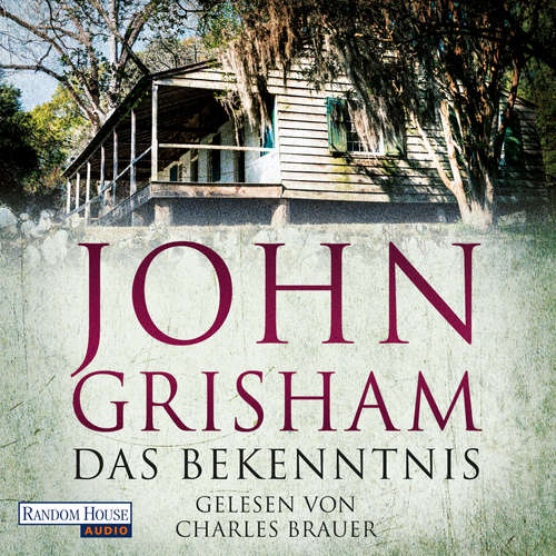 Hoerbuch Das Bekenntnis - John Grisham - Charles Brauer
