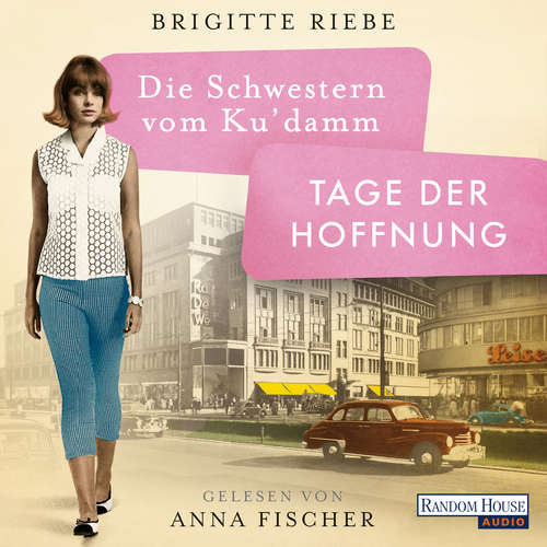 Hoerbuch Die Schwestern vom Ku'damm. Tage der Hoffnung - Brigitte Riebe - Anna Fischer