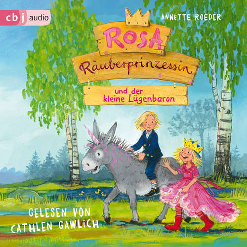 Hoerbuch Rosa Räuberprinzessin und der kleine Lügenbaron - Annette Roeder - Cathlen Gawlich