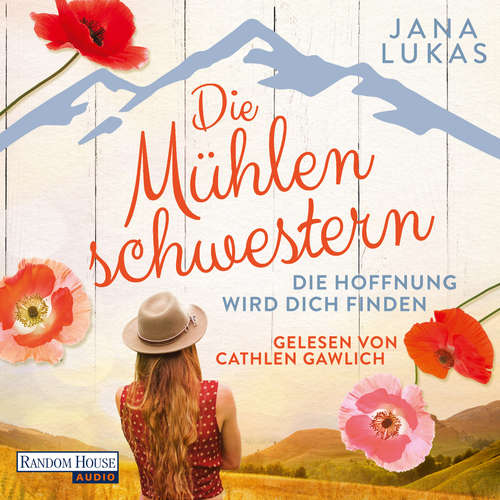 Hoerbuch Die Mühlenschwestern - Die Hoffnung wird dich finden (2) - Jana Lukas - Cathlen Gawlich